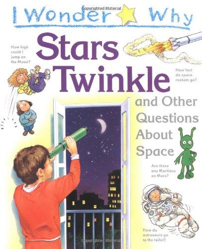 I Wonder Why Stars Twinkle and Other Questions About Space