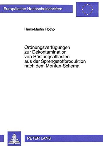 Ordnungsverfügungen zur Dekontamination von Rüstungsaltlasten aus der Sprengstoffproduktion nach dem Montan-Schema (Europäische Hochschulschriften / ... / Publications Universitaires Européennes)