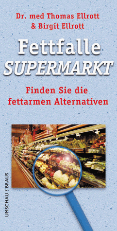 Fettfalle Supermarkt. Finden Sie die fettarmen Alternativen