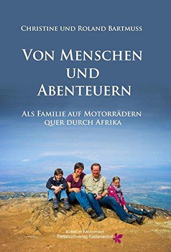 Von Menschen und Abenteuern: Als Familie auf Motorrädern quer durch Afrika (Edition Motorrad)