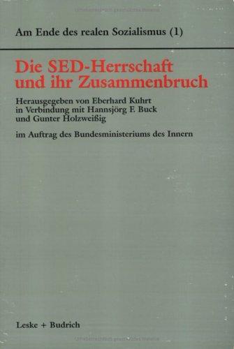 Am Ende des realen Sozialismus, Bd.1, Die SED-Herrschaft und ihr Zusammenbruch