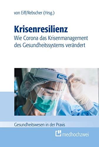 Krisenresilienz – Wie Corona das Krisenmanagement des Gesundheitssystems verändert (Gesundheitswesen in der Praxis)