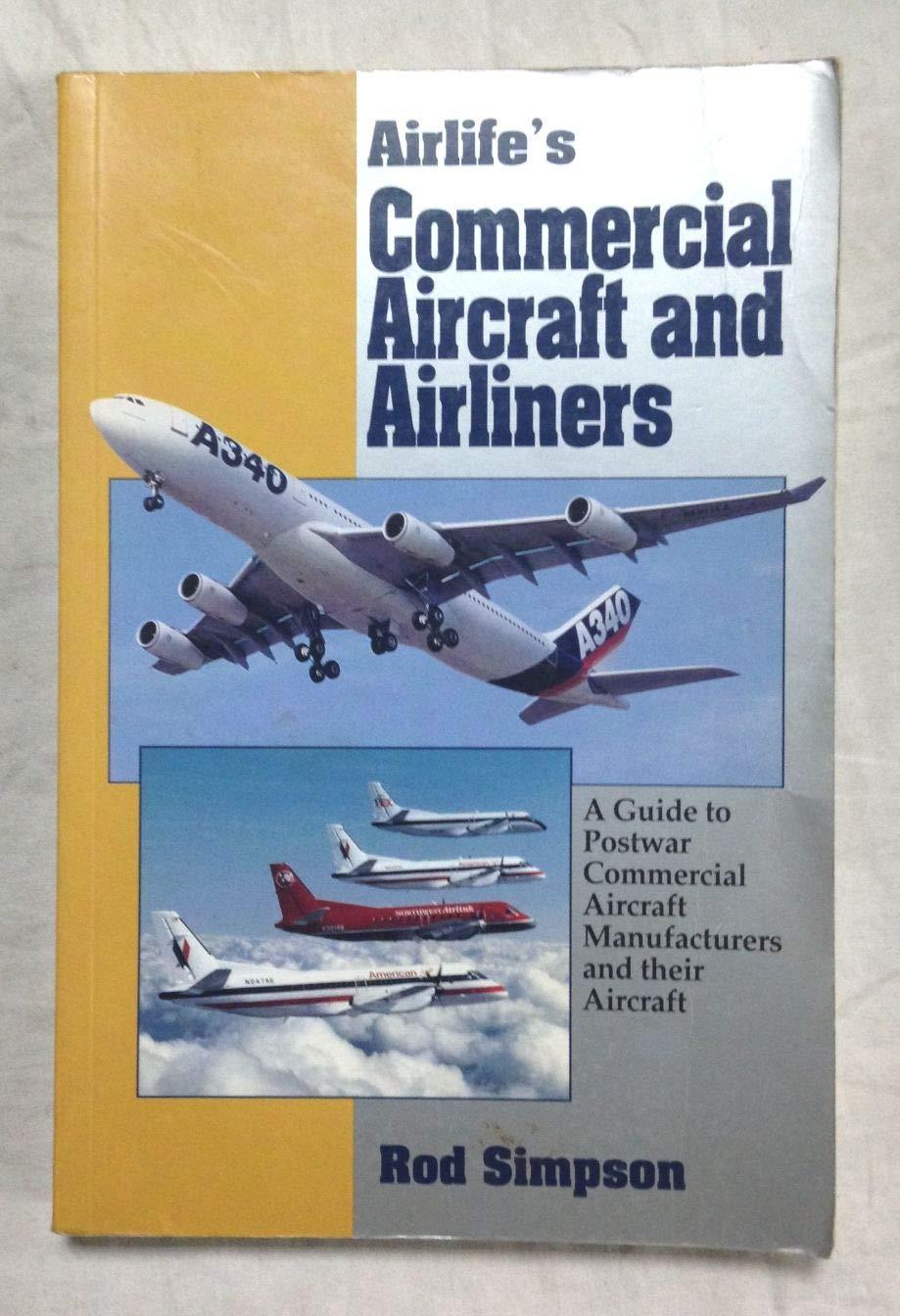 Airlife's Commercial Aircraft and Airliners: A Guide to Postwar Commercial Aircraft Manufacturers and Their Aircraft