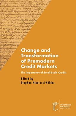 Change and Transformation of Premodern Credit Markets: The Importance of Small-Scale Credits