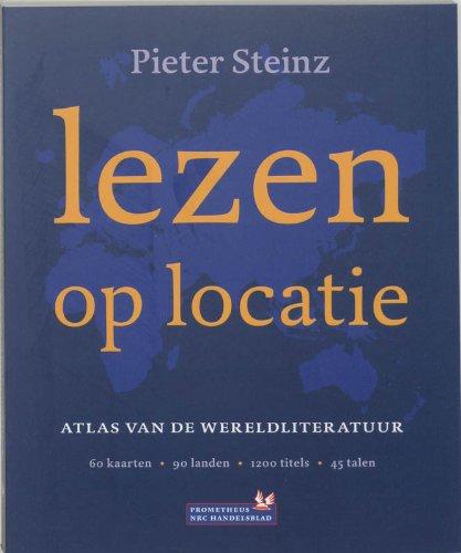 Lezen op locatie: atlas van de wereldliteratuur : 60 kaarten, 90 landen, 1200 titels, 45 talen