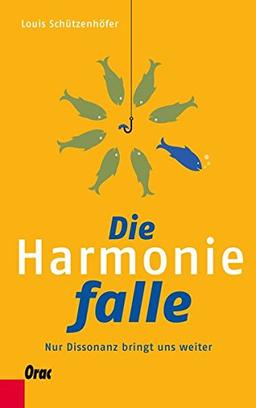 Die Harmoniefalle: Nur Dissonanz bringt uns weiter