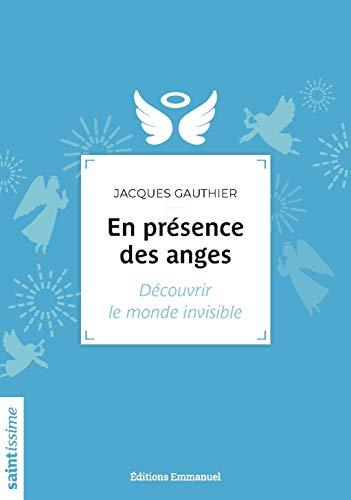 En présence des anges : découvrir le monde invisible