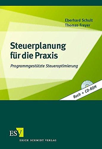 Steuerplanung für die Praxis: Programmgestützte Steueroptimierung