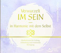 CD Verwurzelt im Sein – in Harmonie mit dem Selbst: Meditationen für Erdung, Anbindung und emotionale Reinigung