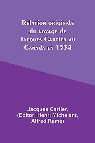 Relation originale du voyage de Jacques Cartier au Canada en 1534