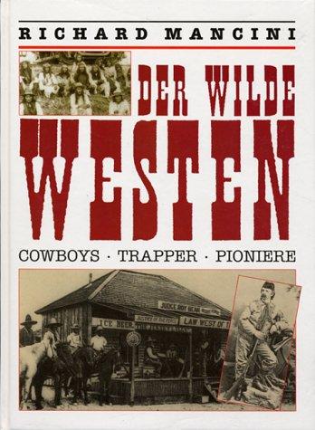 Der Wilde Westen. Cowboys, Trapper, Pioniere