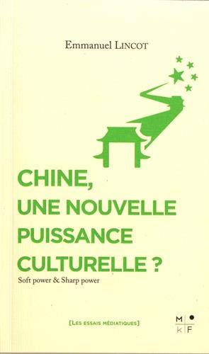 Chine, une nouvelle puissance culturelle ? : soft power & sharp power