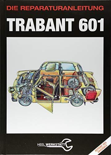 Trabant 601: Die Reparaturanleitung - Reprint des Originals von 1977