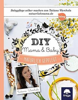 DIY Mama & Baby: Natürlich gepflegt