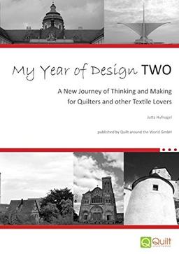 My Year of Design Two: A New Journey of Thinking and Making for Quilters and other Textile Lovers