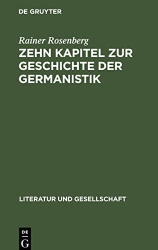 Zehn Kapitel zur Geschichte der Germanistik: Literaturgeschichtsschreibung