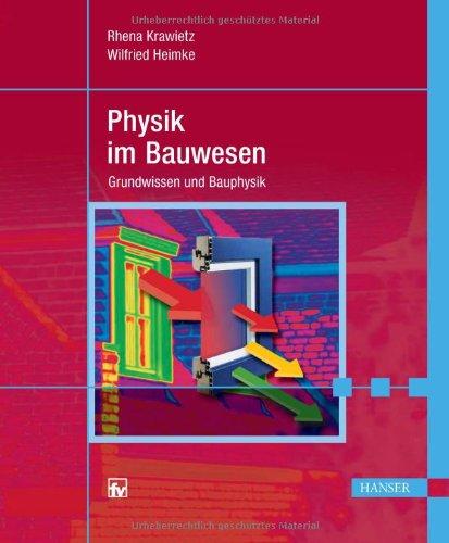 Physik im Bauwesen: Grundwissen und Bauphysik