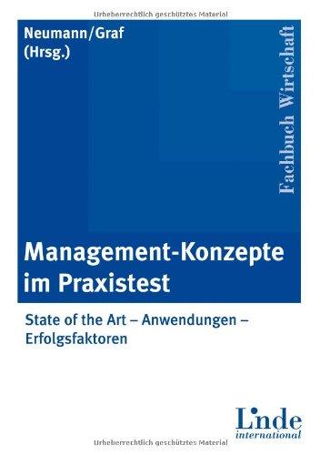 Management-Konzepte im Praxistest: State of the art - Anwendungen - Erfolgsfaktoren