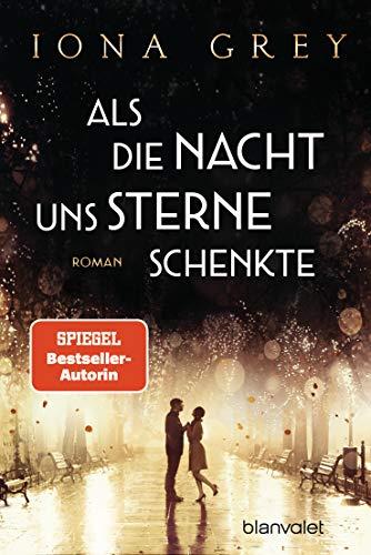 Als die Nacht uns Sterne schenkte: Roman