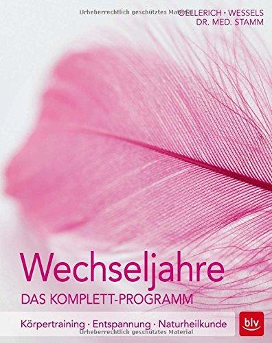 Wechseljahre. Das Komplett-Programm: Körpertraining - Entspannung - Naturheilkunde