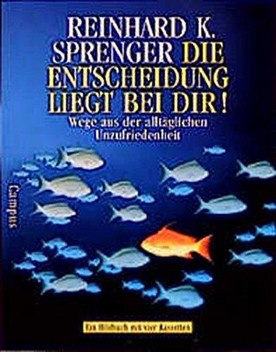 Die Entscheidung liegt bei Dir!: Wege aus der alltäglichen Unzufriedenheit (campus audiobooks)