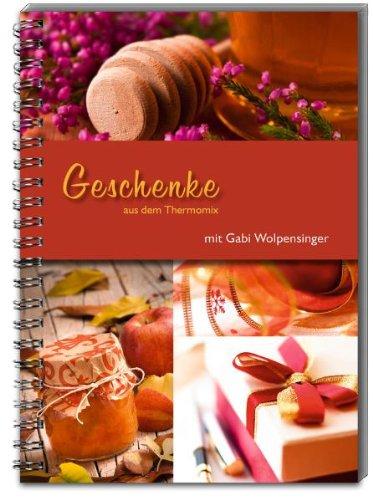 Geschenke aus dem Thermomix®: mit Gabi Wolpensinger