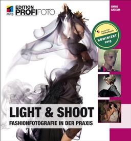 Light & Shoot: Fashionfotografie in der Praxis (mitp Edition Profifoto)