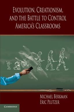 Evolution, Creationism, and the Battle to Control America's Classrooms