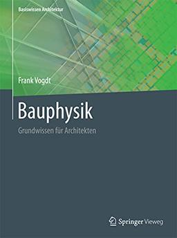 Bauphysik: Grundwissen für Architekten (Basiswissen Architektur)