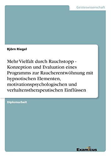 Mehr Vielfalt durch Rauchstopp - Konzeption und Evaluation eines Programms zur Raucherentwöhnung mit hypnotischen Elementen, ... Einflüssen: Diplomarbeit