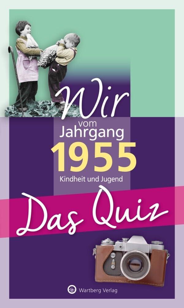 Wir vom Jahrgang 1955 – Das Quiz: Kindheit und Jugend - Geschenkbuch zum 70. Geburtstag (Jahrgangsquizze)