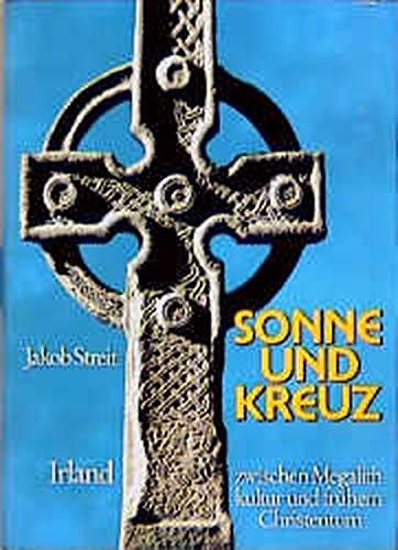 Sonne und Kreuz: Irland zwischen Megalithkultur und frühem Christentum