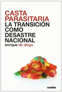 Casta parasitaria : la transición como desastre nacional