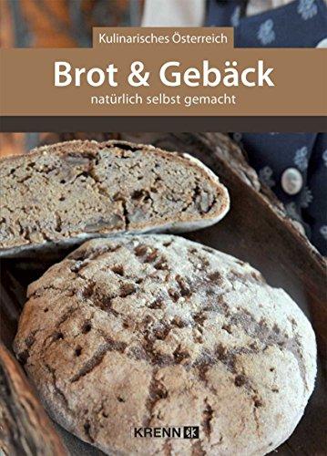 Brot & Gebäck natürlich selbst gemacht: Kulinarisches Österreich