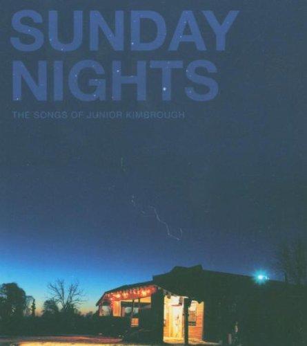 Sunday Nights - The Songs Of Junior Kimbrough