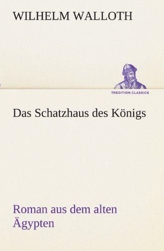 Das Schatzhaus des Königs: Roman aus dem alten Ägypten (TREDITION CLASSICS)