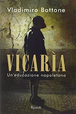 Vicaria. Un'educazione napoletana