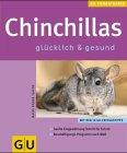 Chinchillas als Heimtiere richtig pflegen und verstehen. Experten- Rat für die artgerechte Haltung