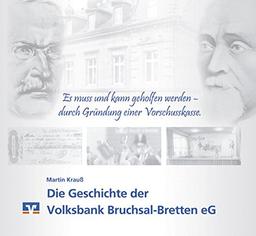 'Es muss und kann geholfen werden durch Gründung einer Vorschusskasse' - Die Geschichte der Volksbank Bruchsal-Bretten eG