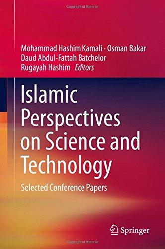 Islamic Perspectives on Science and Technology: Selected Conference Papers