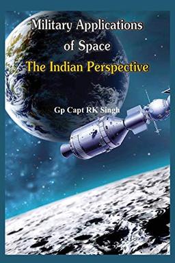 Military Application of Space: The Indian Perspectives