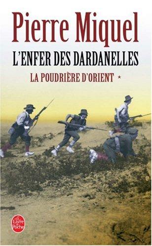 La poudrière d'Orient : suite romanesque. Vol. 1. L'enfer des Dardanelles : suite romanesque