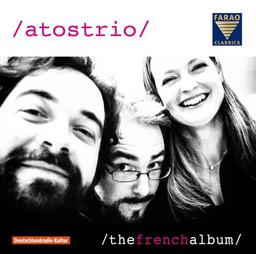 Claude Debussy, Jean Françaix , Lili Boulanger, Cecile Chaminade: Atos Trio - The French Album