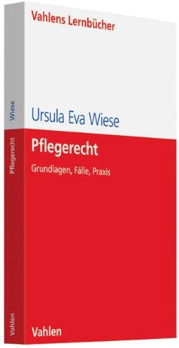 Pflegerecht: Grundlagen, Fälle, Praxis (Lernbücher für Wirtschaft und Recht)