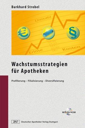 Wachstumsstrategien für Apotheken: Profilierung - Filialisierung - Diversifizierung