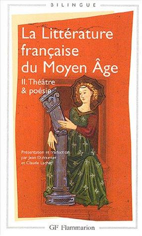 La littérature française du Moyen Age. Vol. 2. Théâtre et poésie