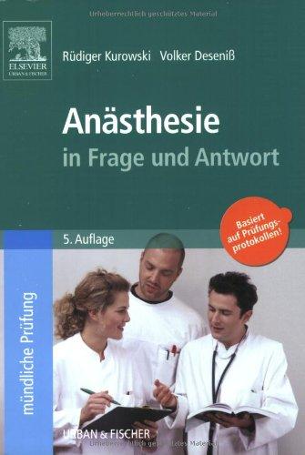 Anästhesie in Frage und Antwort: Fragen und Fallgeschichten zur Vorbereitung auf mündliche Prüfungen während des Semesters und im Examen