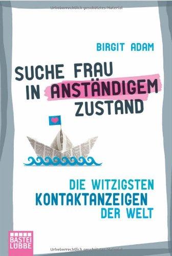 Suche Frau in anständigem Zustand: Die witzigsten Kontaktanzeigen der Welt