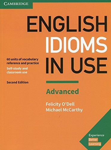 English Idioms in Use Advanced Book with Answers: Vocabulary Reference and Practice (Vocabulary in Use)