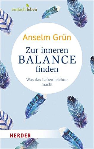 Zur inneren Balance finden: Was das Leben leichter macht